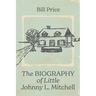 The Biography of Little Johnny L. Mitchell