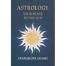 Evangeline Adams' Astrology: Your Place in the Sun