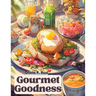 Gourmet Goodness: Delicious Cuisine for Gathering and Entertaining