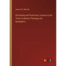 Christianity and Positivism, Lectures to the Times on Natural Theology and Apologetics