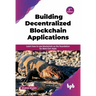 Building Decentralized Blockchain Applications: Learn how to use blockchain as the foundation for Next-Gen Apps - 2nd Edition