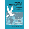 World Revolution Through World Law: Basic Documents of the Emerging Earth Federation