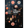 The Eternal News: Concerning time and space, substance, motion and shapes. The entire total of all being or existence.