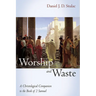 Worship and Waste: A Christological Companion to the Book of 2 Samuel