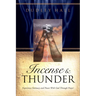 Incense and Thunder: Experience Intimacy and Power with God Through Prayer