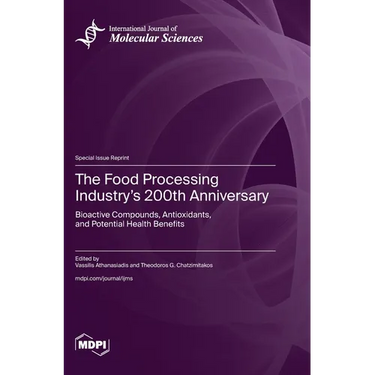 The Food Processing Industry's 200th Anniversary: Bioactive Compounds, Antioxidants, and Potential Health Benefits