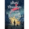 Short Christmas Stories for Kids: Magical Tales for Your Christmas Countdown