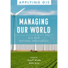 Managing Our World: GIS for Natural Resources