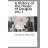 A History of the House of Douglas vol. I
