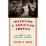 Inventing a Christian America: The Myth of the Religious Founding