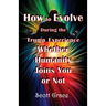 How to Evolve During the Trump Experience Whether Humanity Joins You or Not