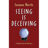 Seeing is Deceiving: A Phoebe Fairfax Mystery