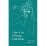 I See You: A Poetry Collection
