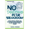 No Tantrums in the Breakroom: A Policy Manual for New (and not so new) Leaders Who Refuse to Lose Their Sanity While Leading