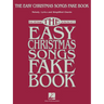The Easy Christmas Songs Fake Book: 100 Songs in the Key of C
