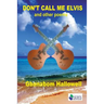 Don't Call me Elvis and other Poems