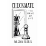 Checkmate: The Game of Life