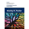 The Collected Writings of Stanley K. Fowler: Volume 1: Soteriology, Moral Theology & Contemporary Issues