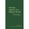 Human Agency in a Digital World: Understand Technology and Make It Work for You