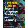 A Practical Guide to Second Language Teaching and Learning