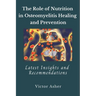 The Role of Nutrition in Osteomyelitis Healing and Prevention: Latest Insights and Recommendations