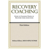 Recovery Coaching: A Guide to Coaching People in Recovery from Addictions