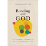Bonding with God: Attachment Theory and the Psychology of Faith
