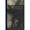 The American Conflict: A Hstory of the Great Rebellion