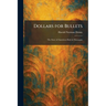 Dollars for Bullets: The Story of American Rule in Nicaragua