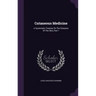 Cutaneous Medicine: A Systematic Treatise On The Diseases Of The Skin, Part 1