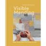 Visible Mending: Repair, Renew, Reuse the Clothes You Love