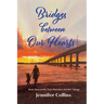 Bridges between Our Hearts: Book Three in the "Love That Does Not Die" Trilogy
