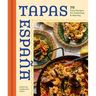 Tapas Espana: 70 Easy Recipes for Gathering and Sharing