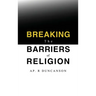Breaking the Barriers of Religion