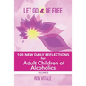 Let Go and Be Free: 100 New Daily Reflections for Adult Children of Alcoholics
