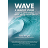 WAVE 4 Healthy Living: Principles of Exercise, Nutrition,  a Healthy Mind, and a Healthy Spirit