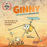 Ginny, The Martian Helicopter: The True Story of the First Helicopter to Fly on Mars