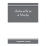 A treatise on the law of partnership