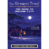 The Oregon Trail: The Road to Oregon City