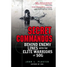 Secret Commandos: Behind Enemy Lines with the Elite Warriors of Sog