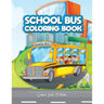 School Bus Coloring Book: A Transportation Bus Coloring Children's Activity Book for Kids ages 2-4, 4-12, Preschoolers, Toddlers, Kindergartens