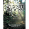Wildcraft Medicine In the Presence of Wonder: A Practical Guide to the Medicinal Gifts of the Earth, and Her Traditional Lore