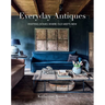 Everyday Antiques: Inviting Homes Where Old Meets New