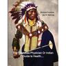 The Cherokee Physician Or Indian Guide to Health: As Given by Richard Foreman a Cherokee Doctor; Comprising a Brief View of Anatomy.: With General Rul