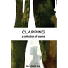 Clapping: a collection of poems