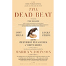 The Dead Beat: Lost Souls, Lucky Stiffs, and the Perverse Pleasures of Obituaries
