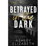 Betrayed in the Dark