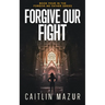 Forgive Our Fight