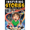 Inspiring Stories for Curious Boys: True Motivational Tales to Build Self-Confidence, Courage, and Kindness for Young Readers