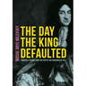 The Day the King Defaulted: Financial Lessons from the Stop of the Exchequer in 1672